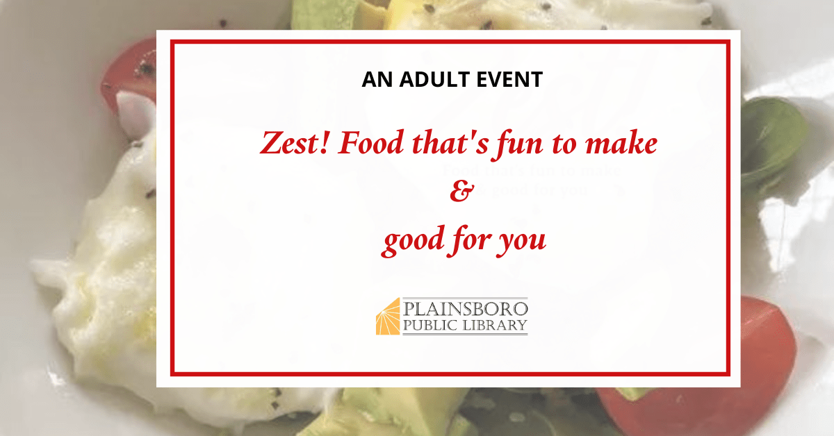 Zest! Food that's fun to make & good for you Plainsboro Public Library