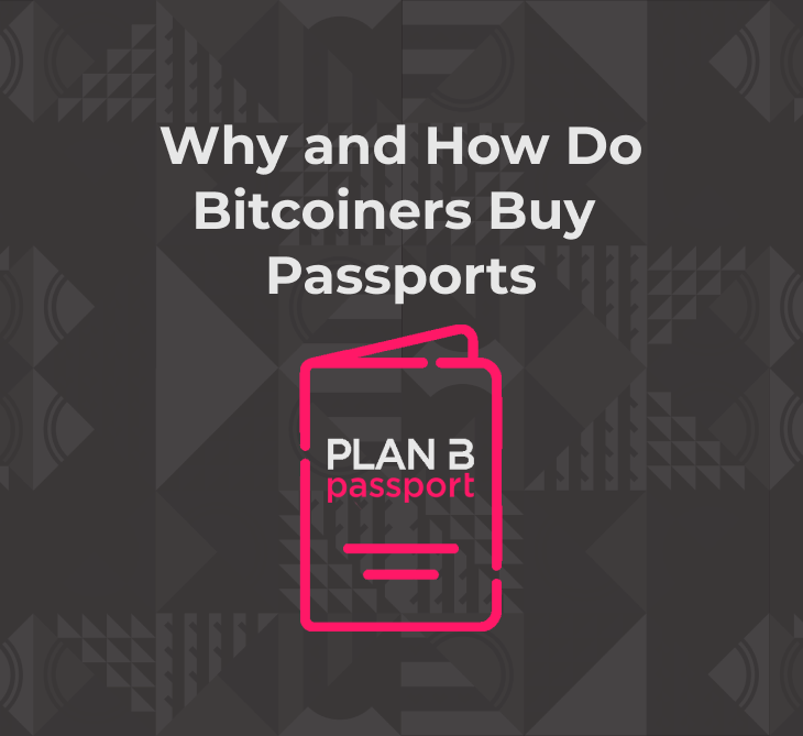 Plan B passport WHY and HOW do Bitcoiners buy passports?