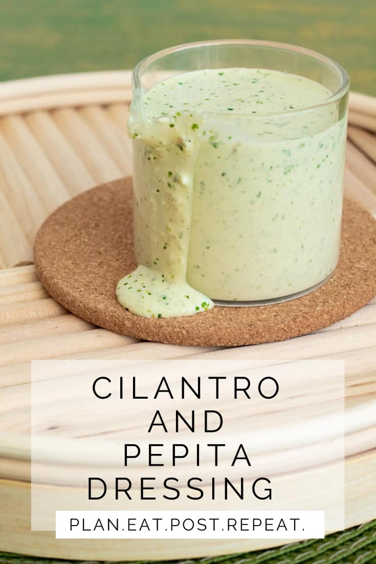 Cilantro and Pepita Dressing Plan. Eat. Post. Repeat.