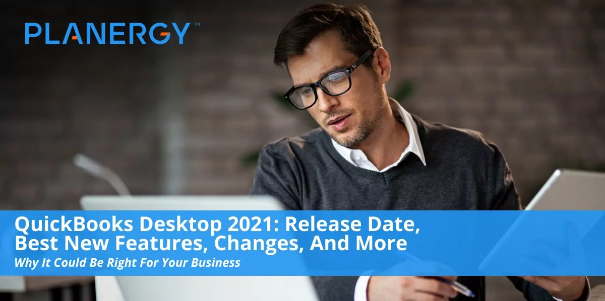 QuickBooks Desktop 2021 Release Date, Best New Features, Changes, and