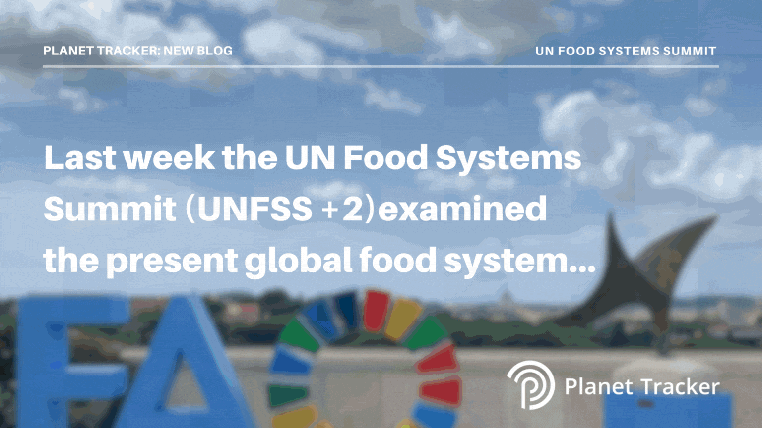 The UN Discusses Food Systems Key Takeaways Tracker