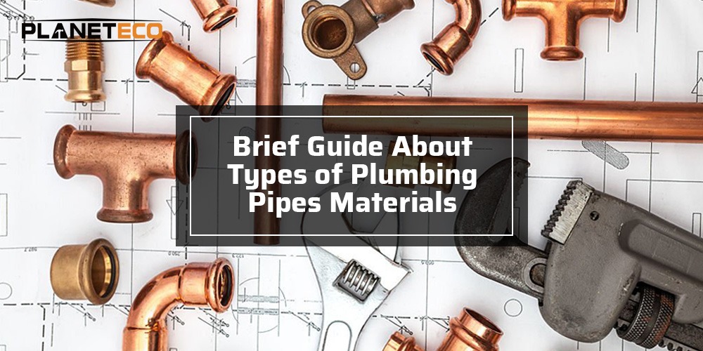 Get to Know About the Popular Types of Plumbing Pipes Materials