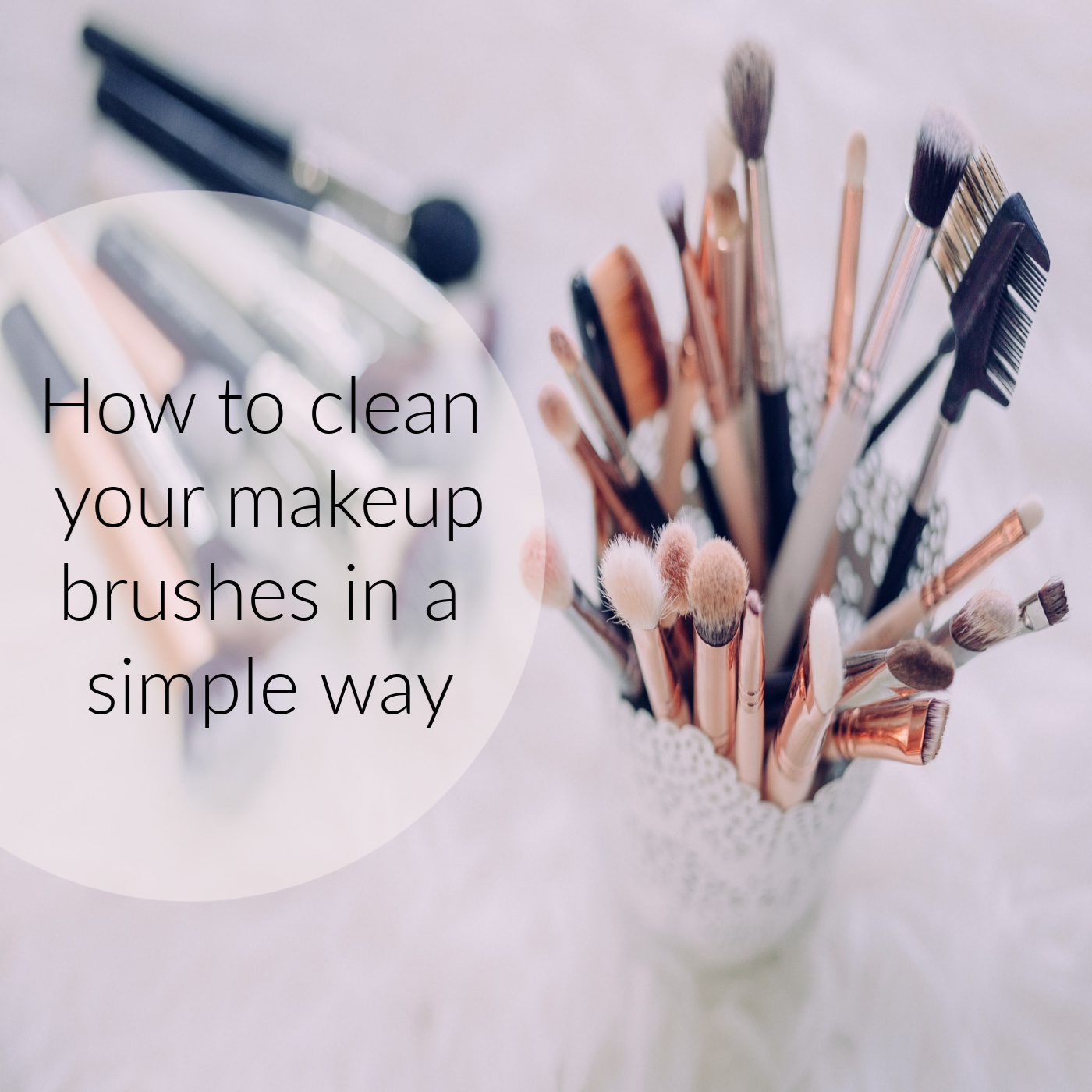 Clean your makeup brushes in a simple way Planning To Be Happy