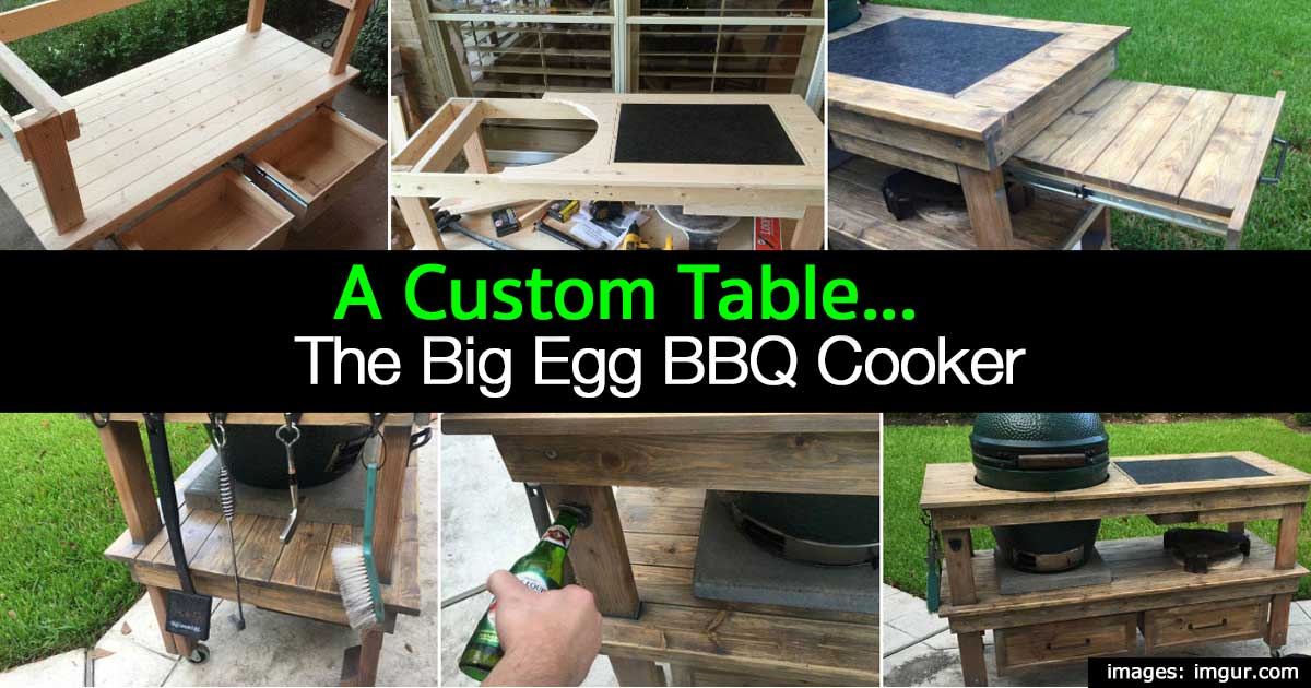 He Built A Custom Table For The Big Egg BBQ Cooker