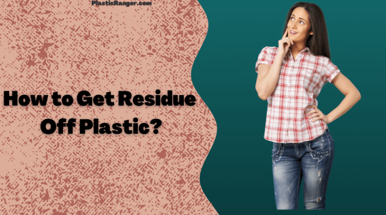 How To Get Sticky Residue Off Plastic? The Complete Guide