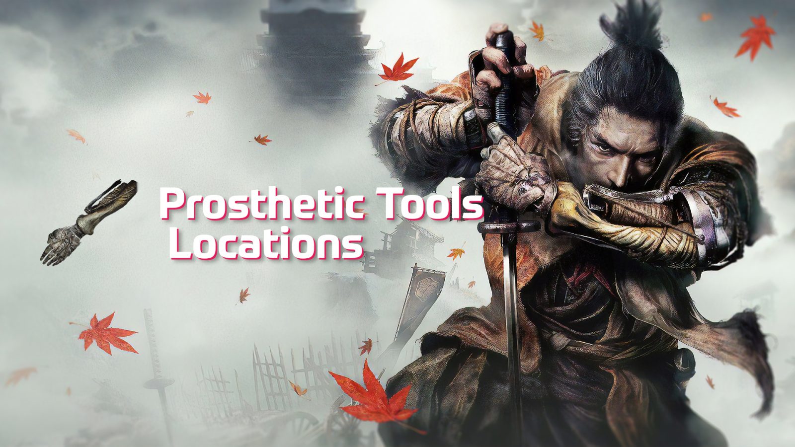 Sekiro Shadows Die Twice Prosthetic Tools Locations Guide (PS4)