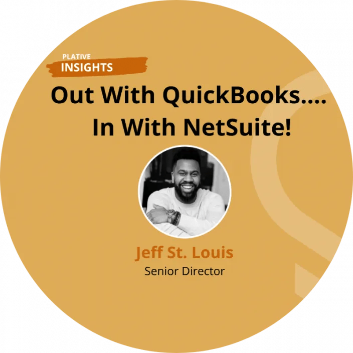 Out With QuickBooks.... In With NetSuite! Plative