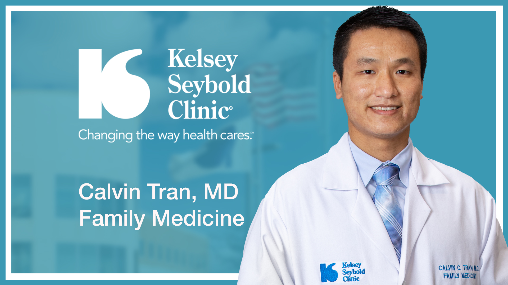 Calvin Tran, MD Family Medicine KelseySeybold