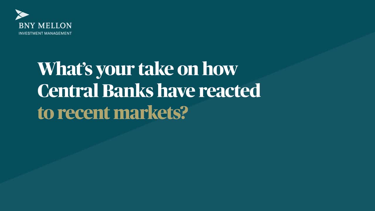Watch What's your take on how Central Banks have reacted to recent
