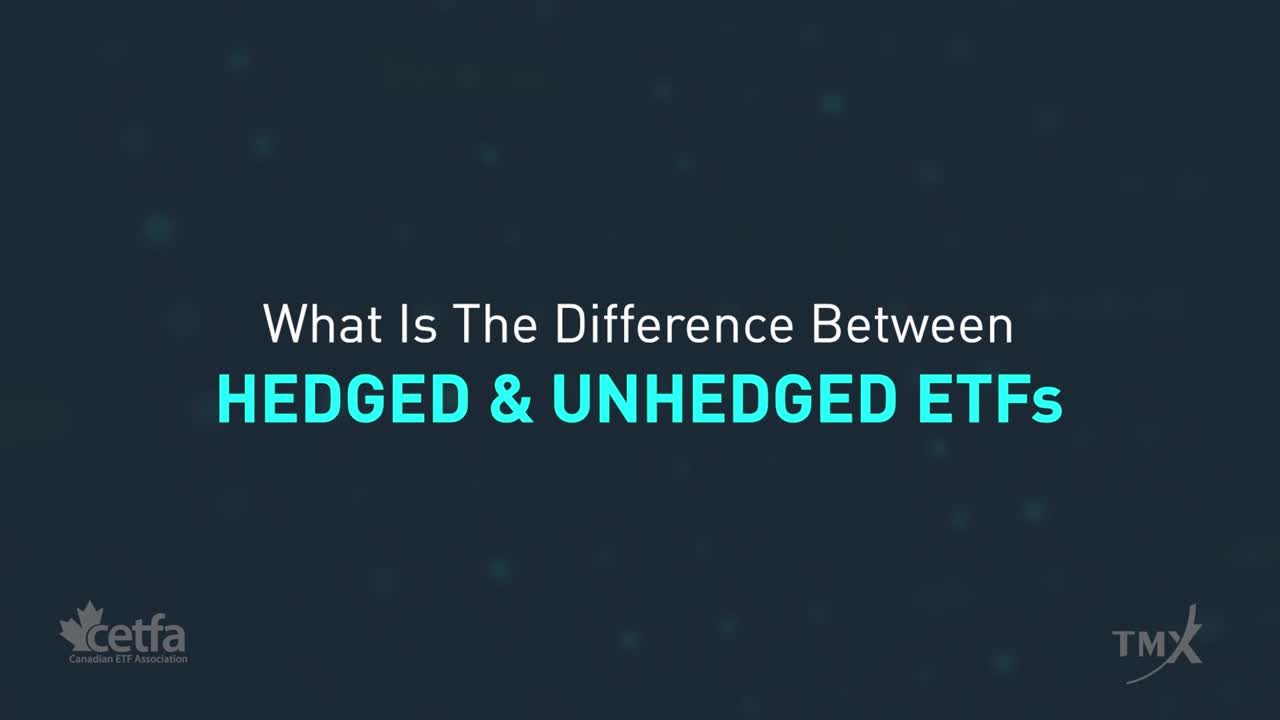 What is the difference between Hedged and Unhedged ETFs? TMX Money Blog