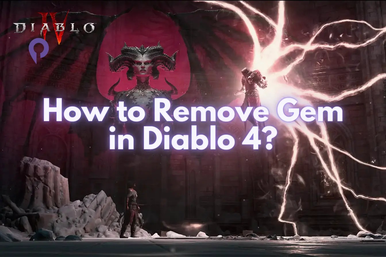 How to Remove Gem in Diablo 4? Player.me