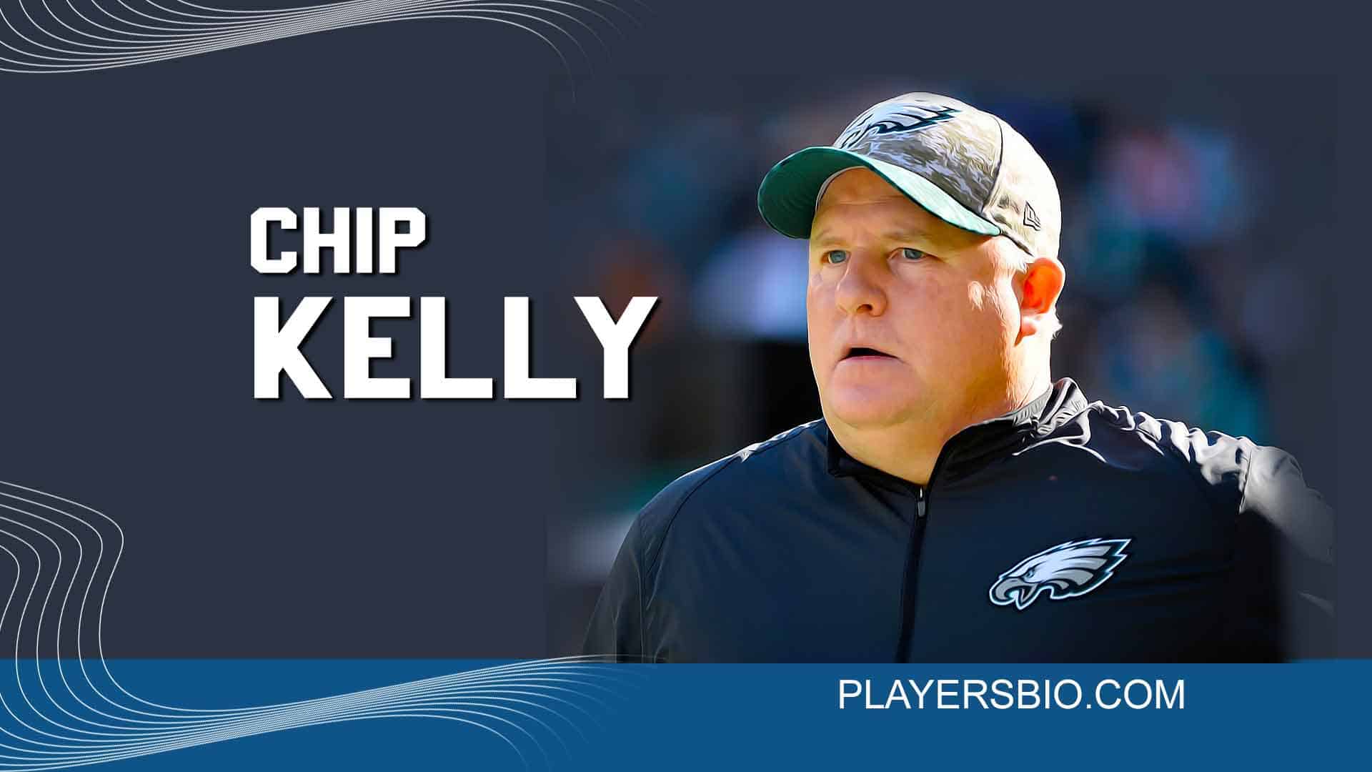 Chip Kelly Bio Early Life, Career & Net worth Players Bio