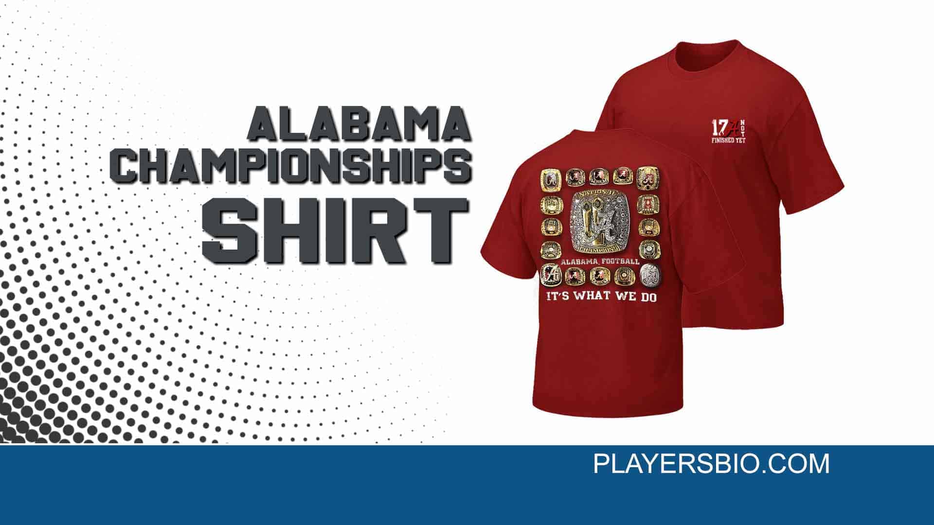 Alabama Championships Shirt to Showcase Your Dedication Players Bio