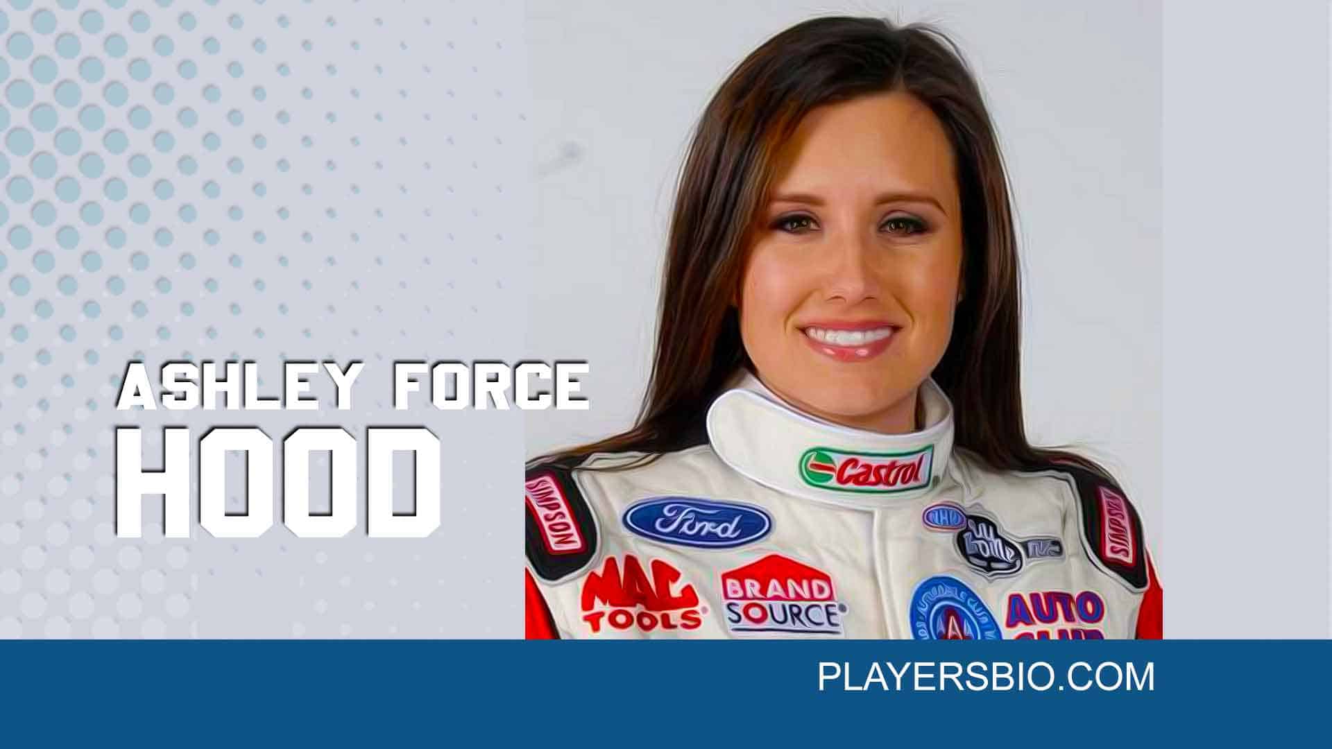 Ashley Force Hood [2024 Update] Net Worth & Career Players Bio
