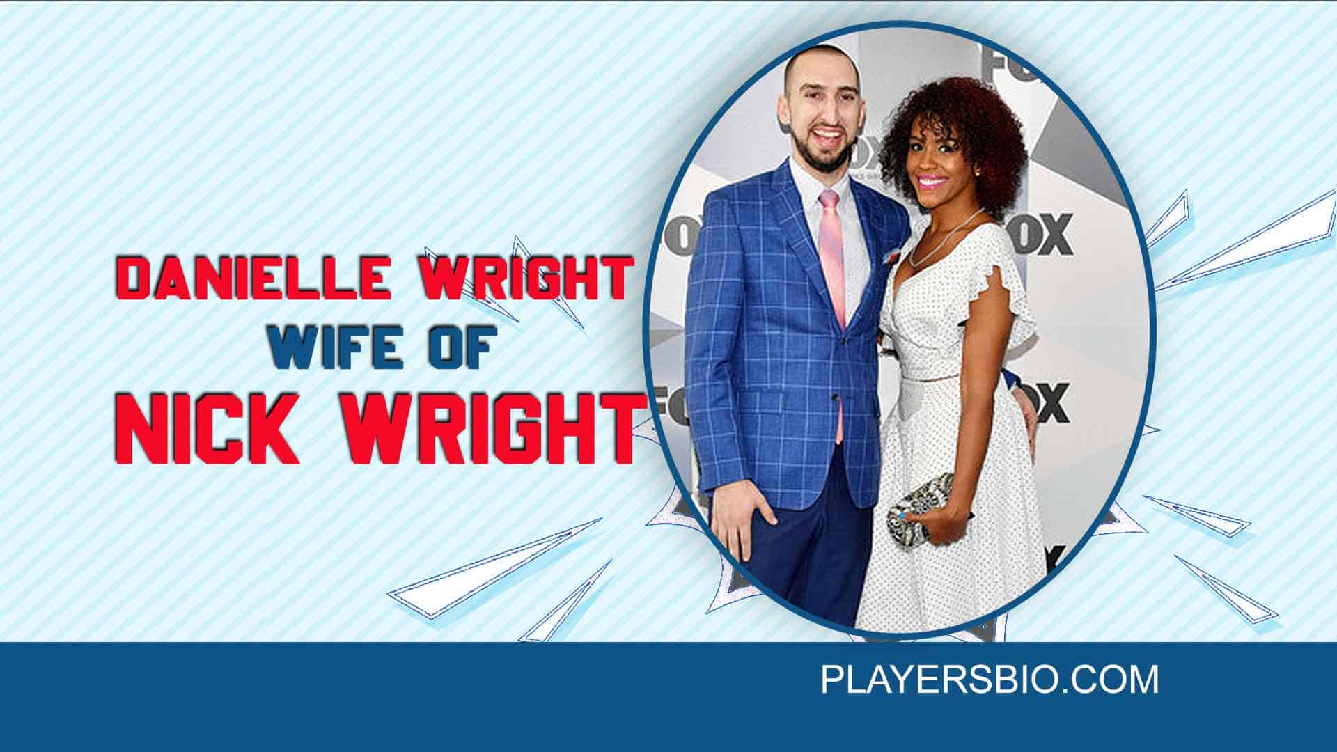 Nick Wright Wife Danielle Wright [2024 Update] Bio & Net Worth