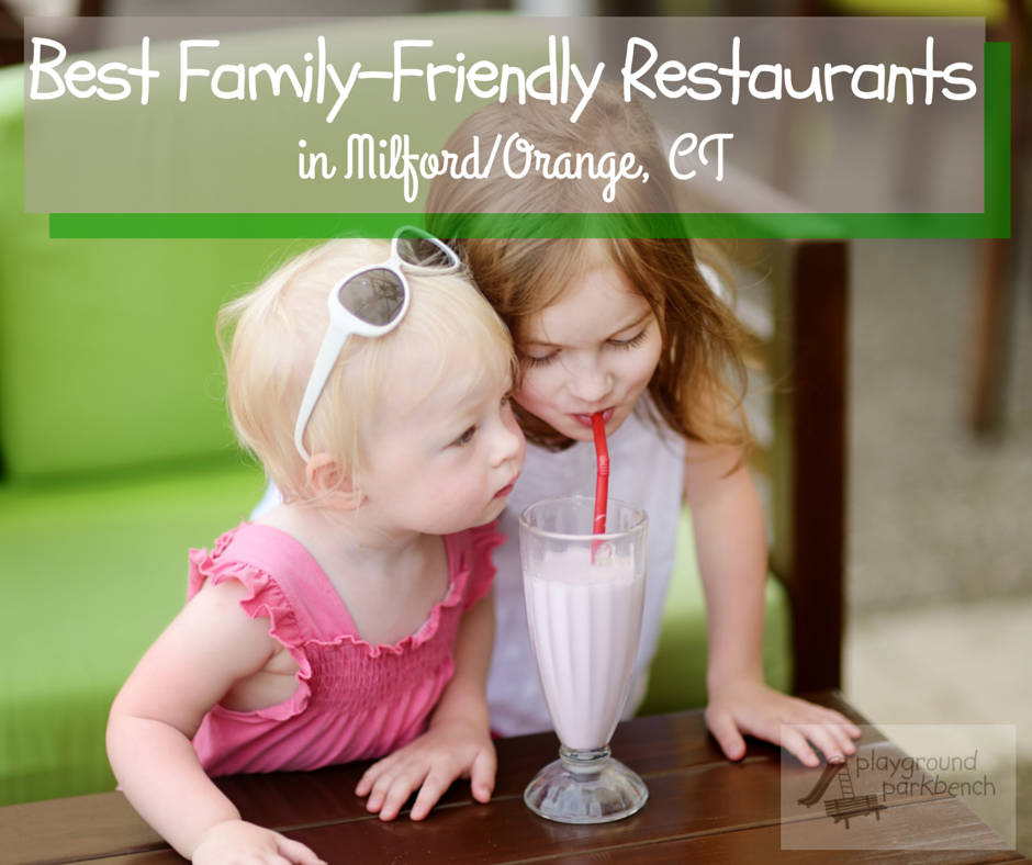 Best FamilyFriendly Restaurants in MilfordOrange, CT