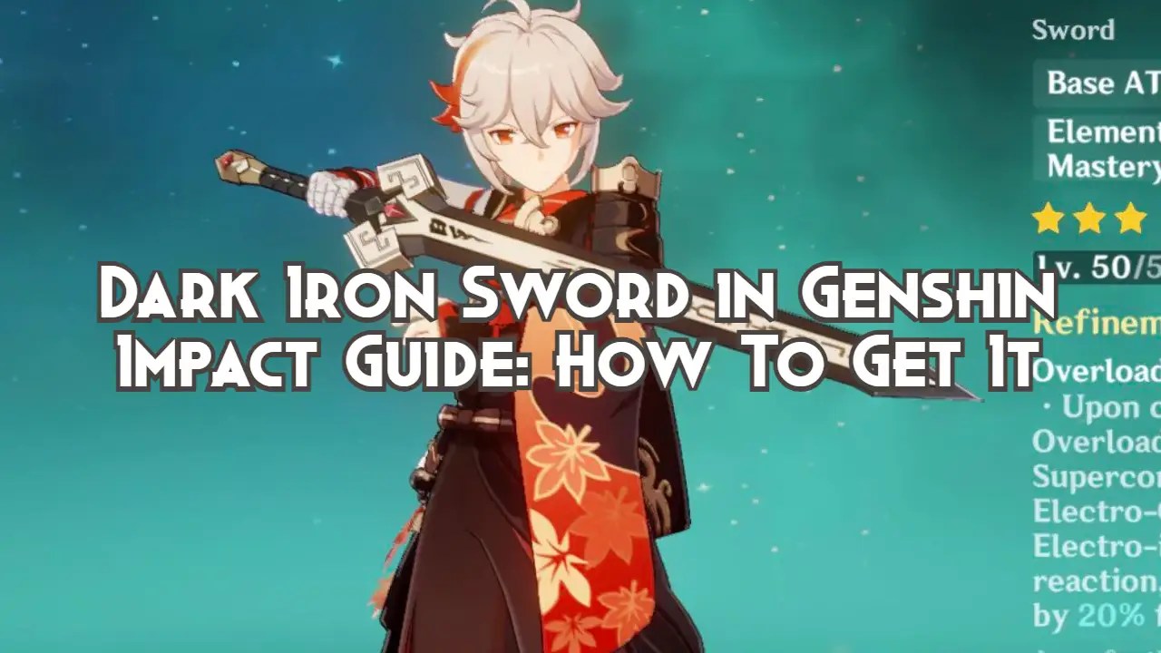 Dark Iron Sword in Genshin Impact Guide How To Get It Playing History