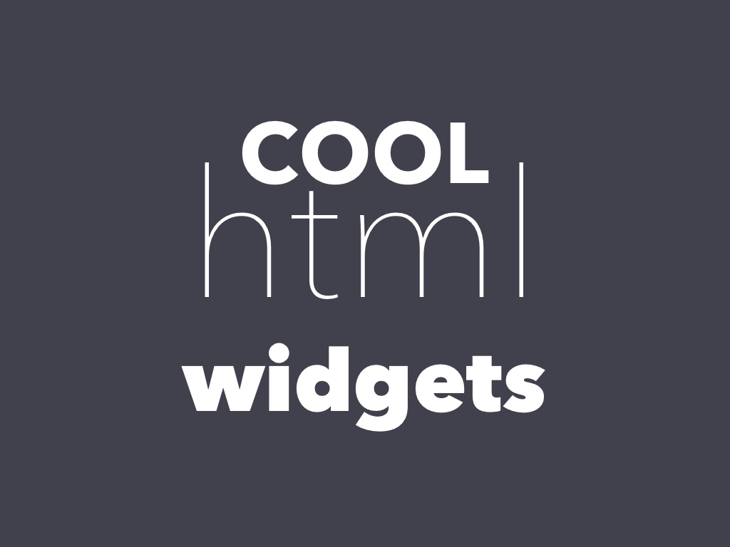 HTML Widgets that might catch your viewers attention