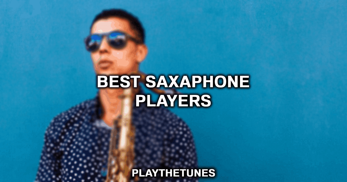 10 Best Saxophone Players You Need To Know (2024 Guide)