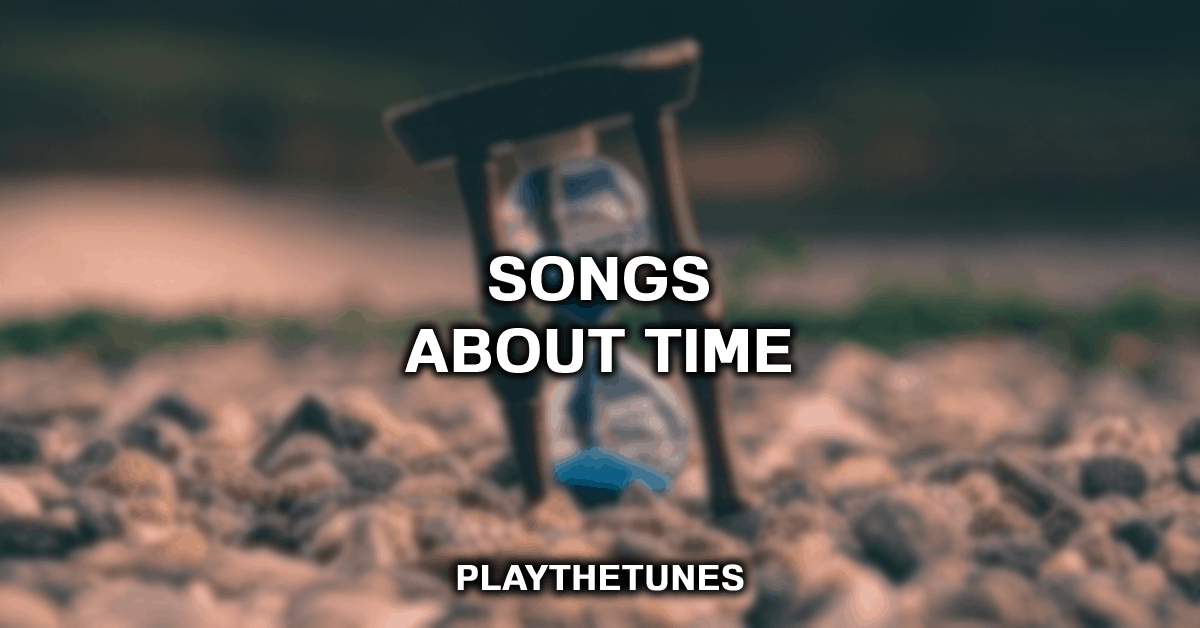 20 Amazing Songs About Time PlayTheTunes