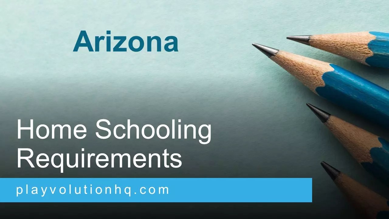 Arizona Home Schooling Regulations Playvolution HQ