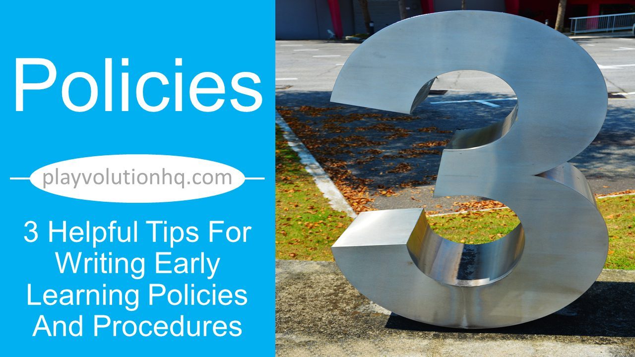 3 Helpful Tips For Writing Early Learning Policies And Procedures Playvolution HQ