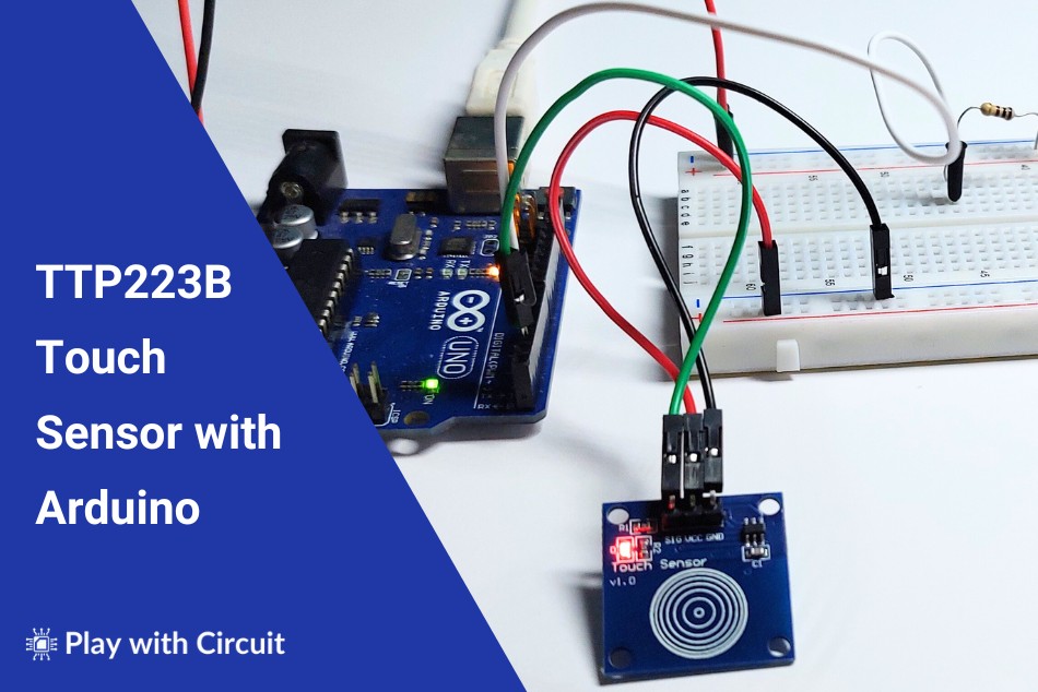 How to Interface TTP223B Touch Sensor with Arduino