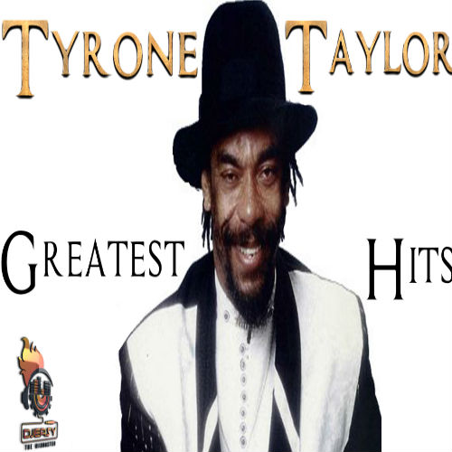 Tyrone Taylor Best of Greatest Hits (Remembering Tyrone Taylor) Mix By