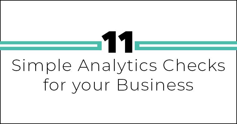 11 Simple Analytics Checks for Your Business - Plewes Consulting
