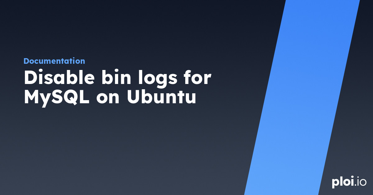 Disable bin logs for MySQL on Ubuntu Server Management Tool