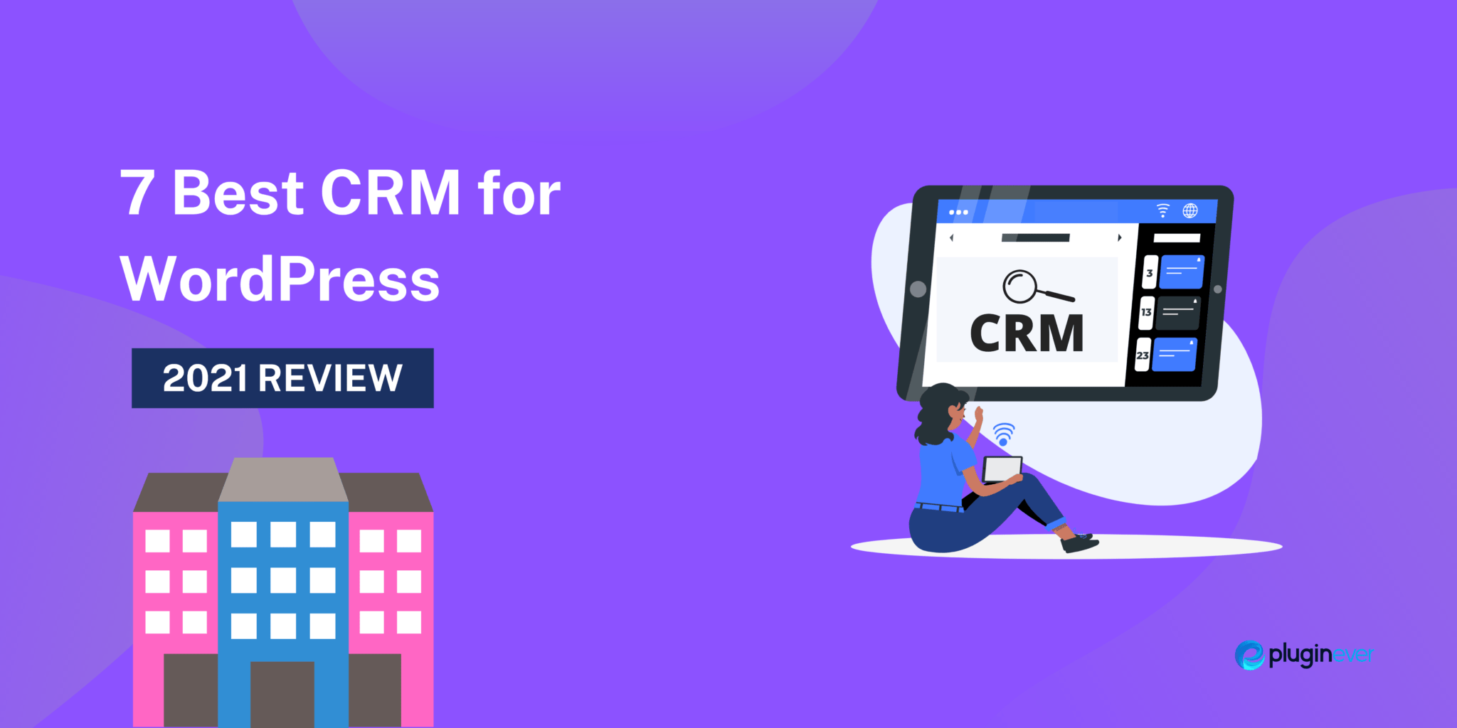 7 Best CRM for WordPress 2021 Review PluginEver