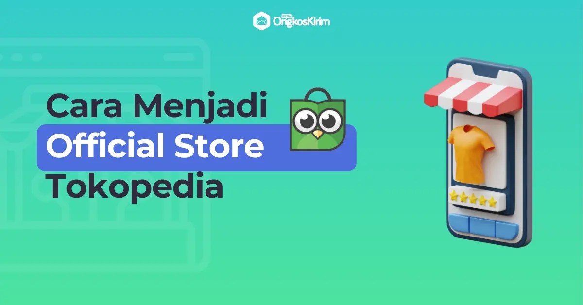 Cara Menjadi Official Store Tokopedia, Ini Proses dan Syaratnya