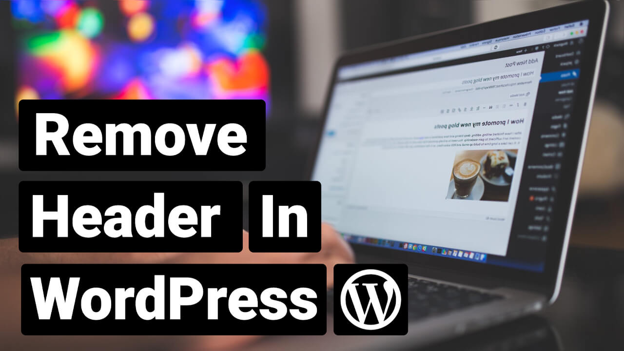 How to Remove the Header in WordPress (3 Methods) PluginsForWP