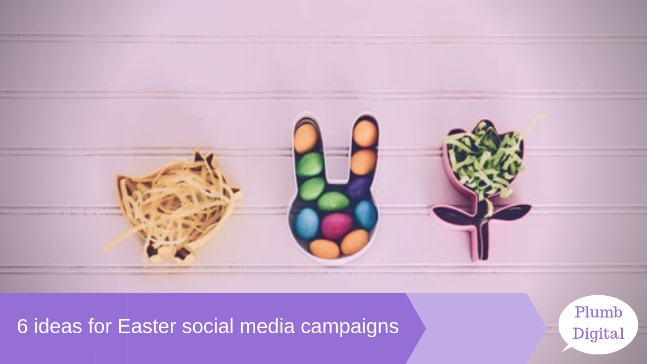 6 ideas for Easter social media campaigns Plumb Digital