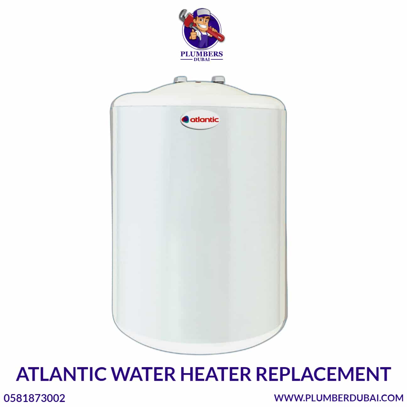 Atlantic water heater replacement 0581873002 Plumber Dubai