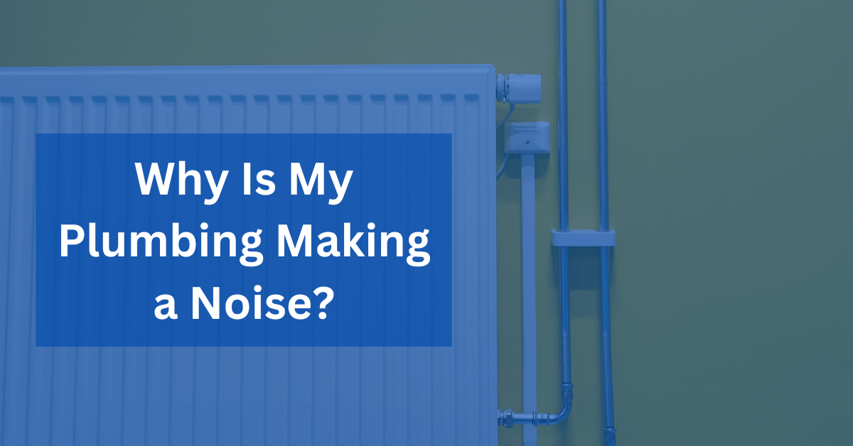 Why Is My Plumbing Making a Noise? Plumbing Wizard