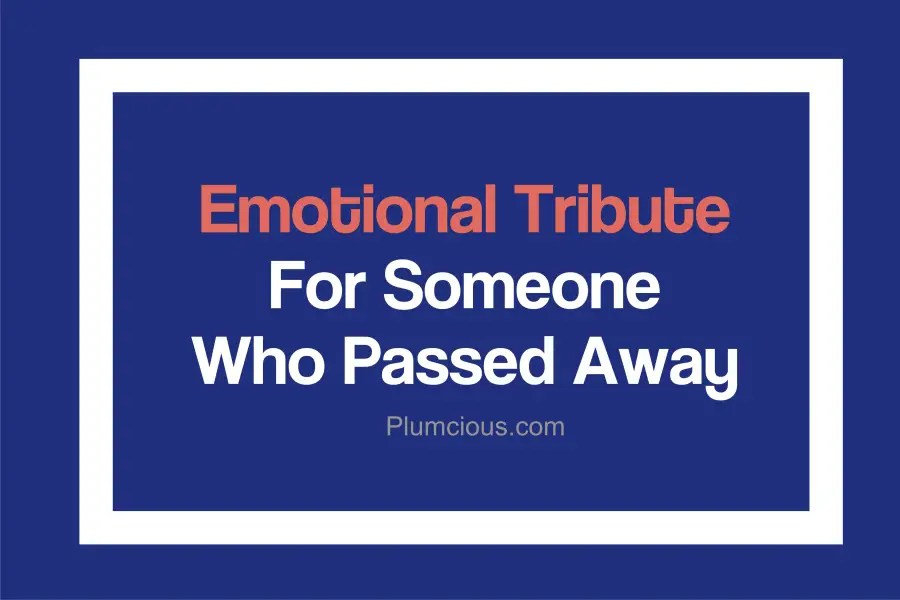 [2024] Emotional Tribute And Goodbye Message For Someone Who Passed