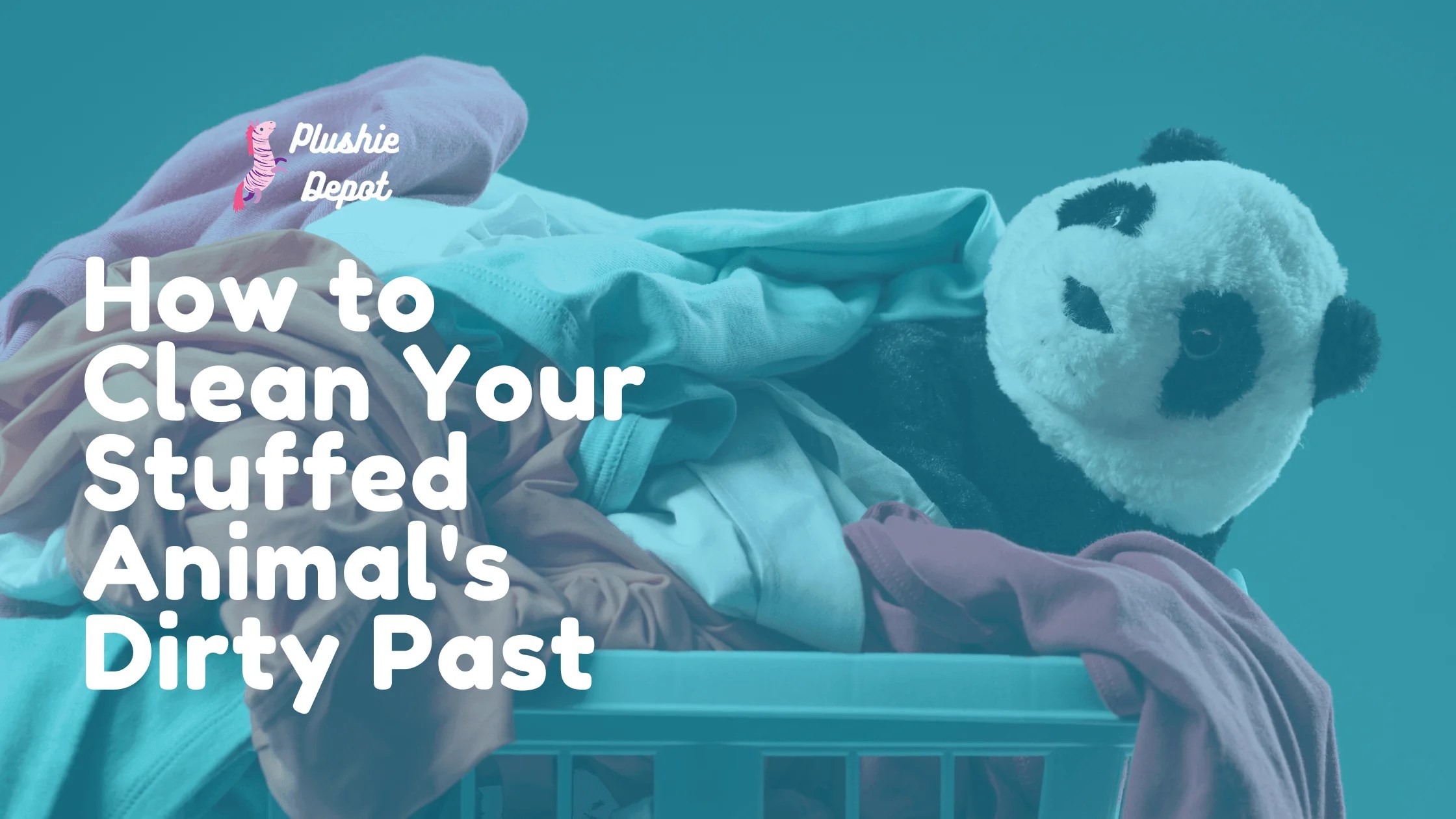 How to Clean Your Stuffed Animal's Dirty Past Plushie Depot
