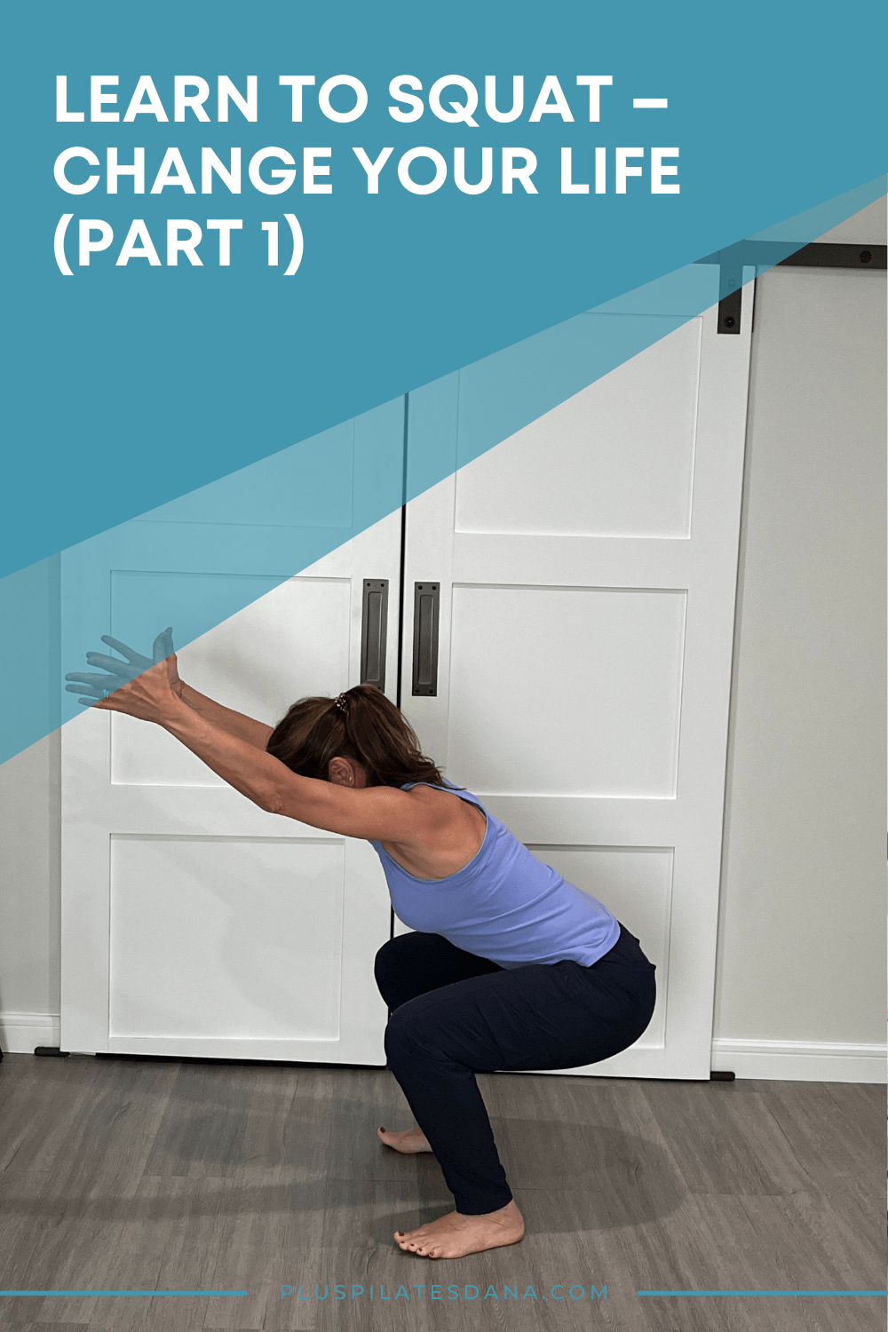 Learn to Squat CHANGE YOUR LIFE (Part 1) Plus Pilates with Dana