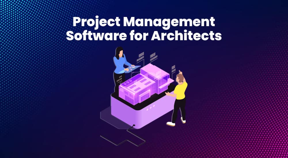 7 Best Project Management Software for Architects PM Study Circle