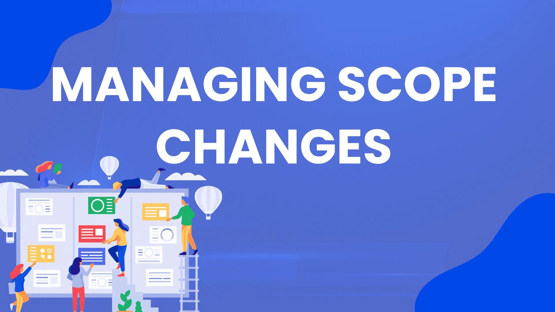 How to Manage Scope Changes in Project Management PM Study Circle