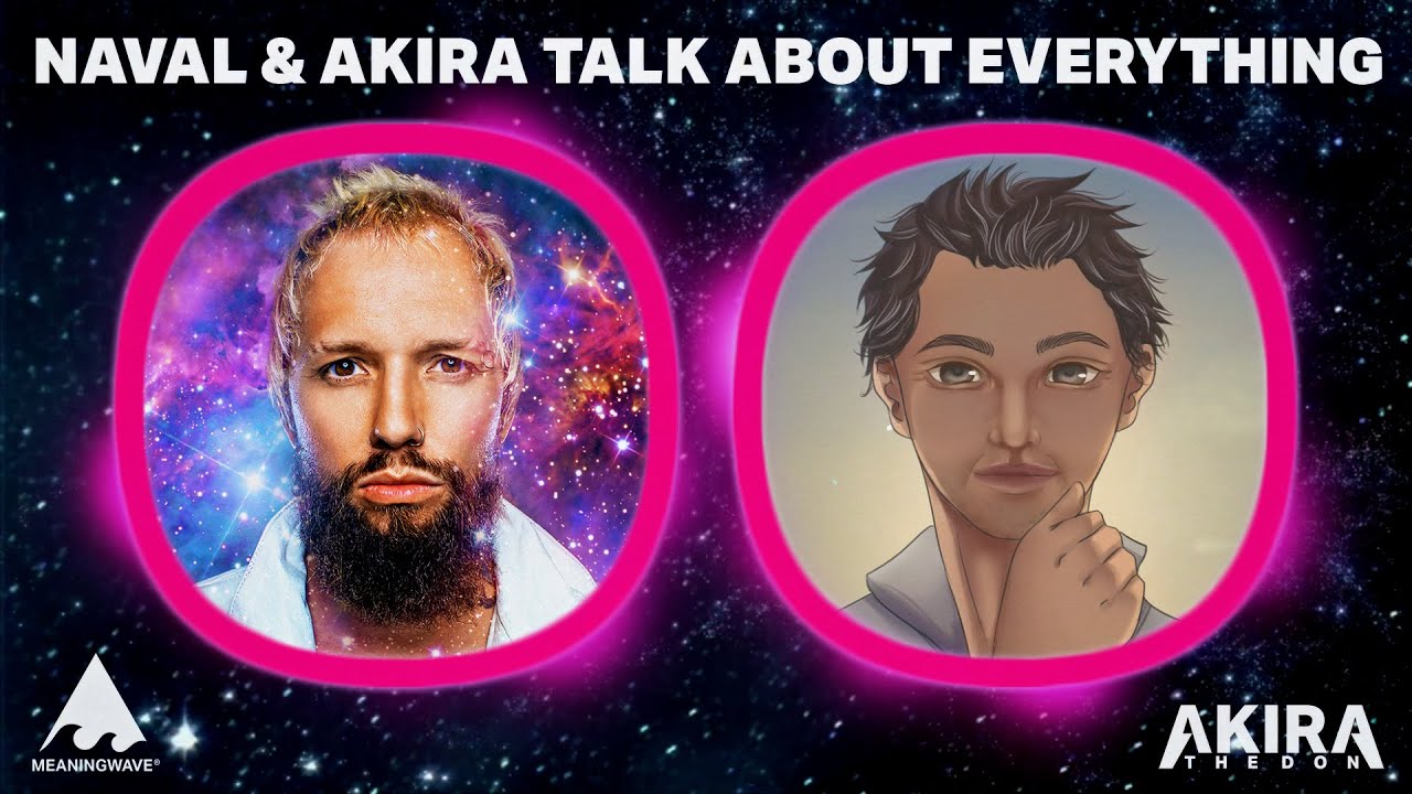 Naval Ravikant &amp; Akira The Don Talk About Everything • Podcast Notes