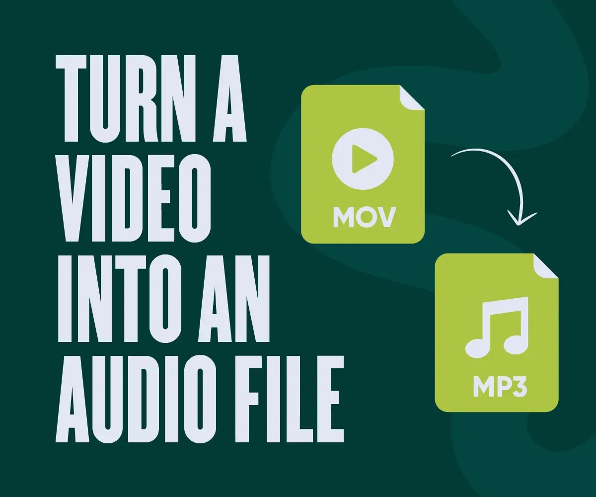 How to Turn a Video into an Audio File [Quick and Free!]