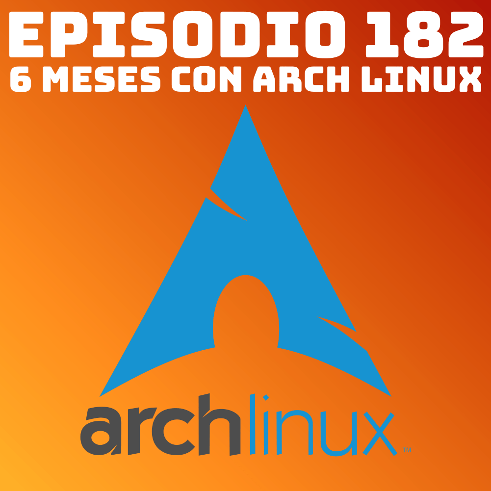 182 6 meses con Arch Linux Podcast Linux