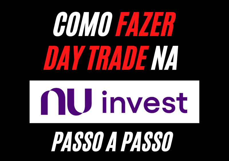 Como Fazer Day Trade Na Nu Invest Em 5 Passos Simples