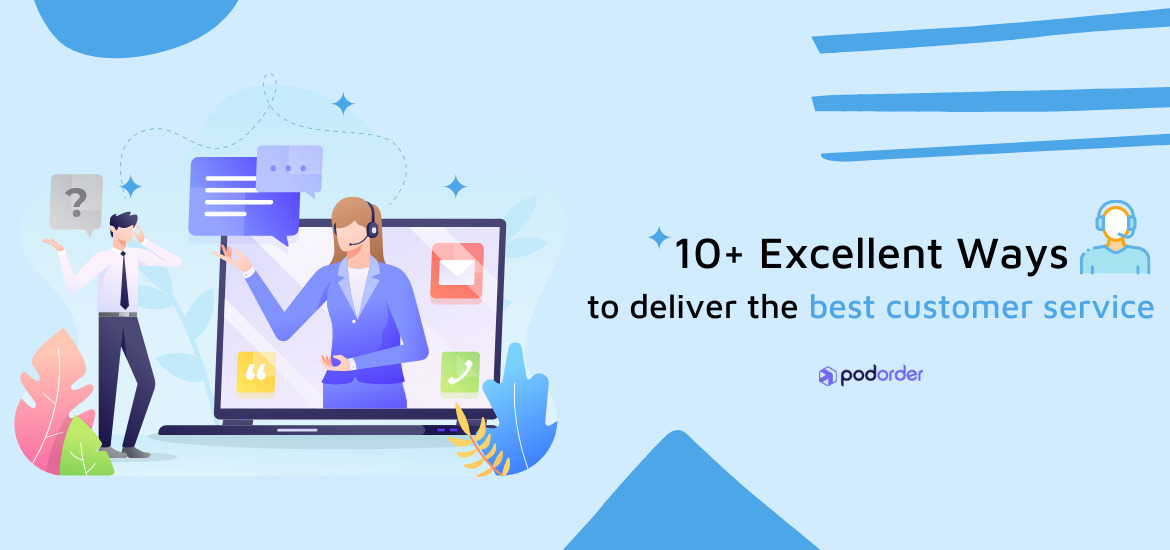 10+ Excellent Ways To Deliver The Best Customer Service 2022