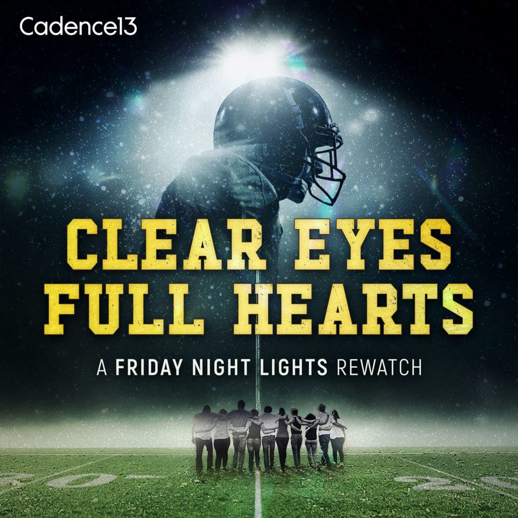Play on! 'Clear Eyes, Full Hearts A Friday Night Lights Rewatch Podcast'
