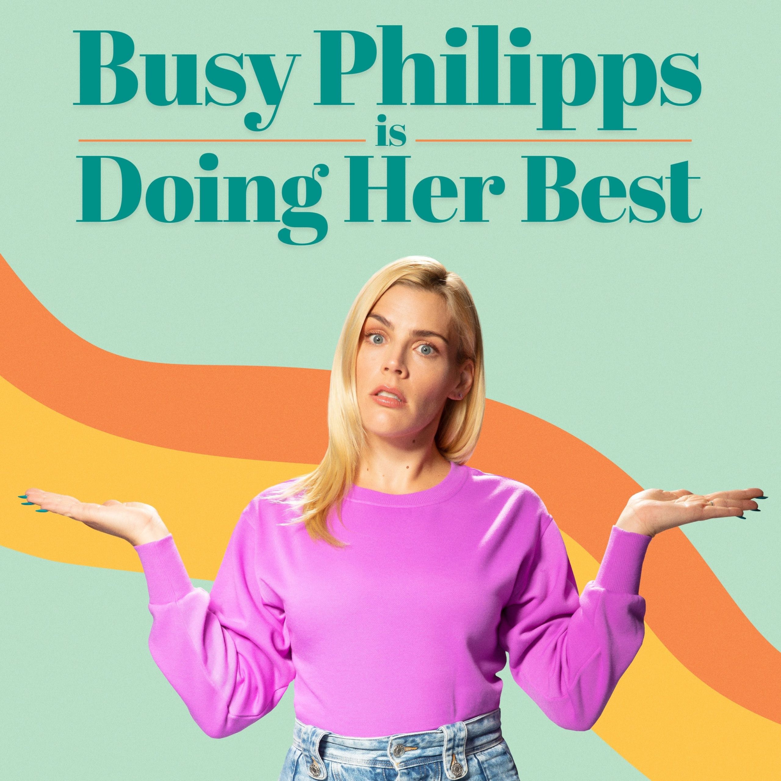 'Busy Philipps is Doing Her Best' and so are the guests on this podcast