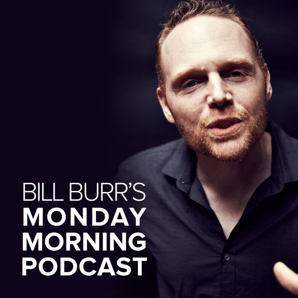 Bill Burr's 'Monday Morning Podcast' is ridiculously ranttastic(018)