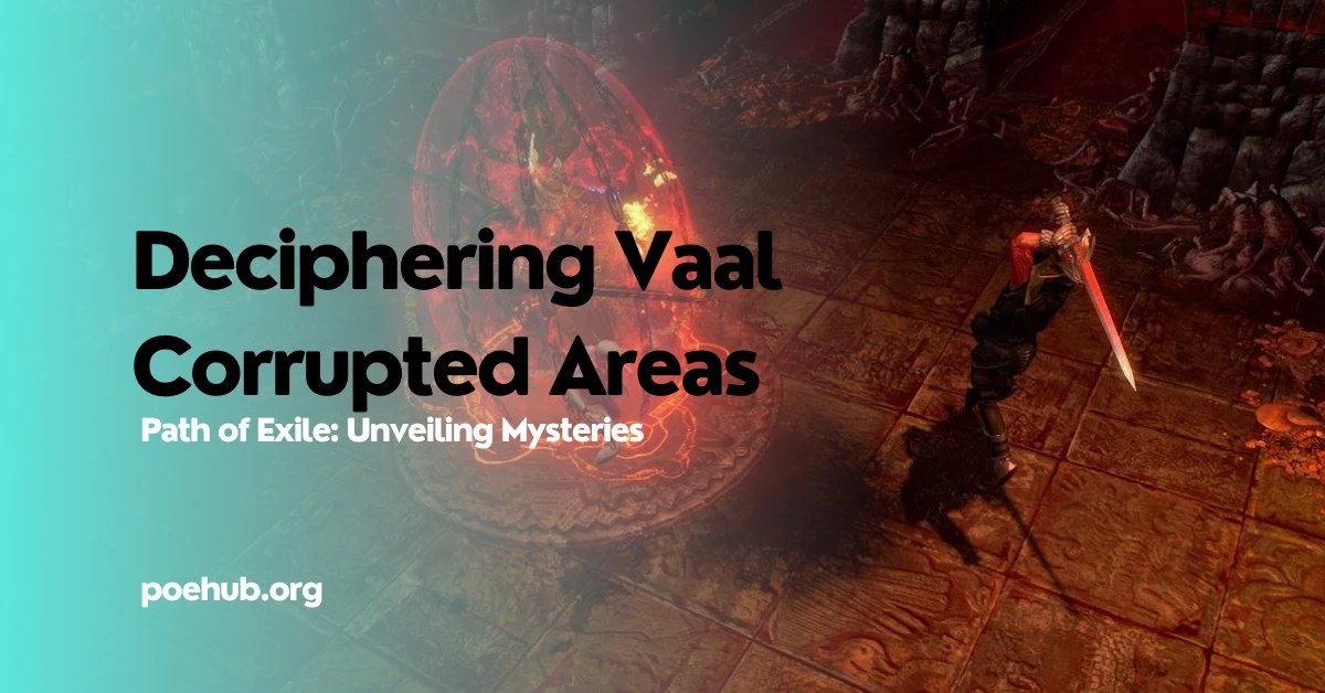Deciphering Vaal Corrupted Areas in Path of Exile Unveiling Mysteries
